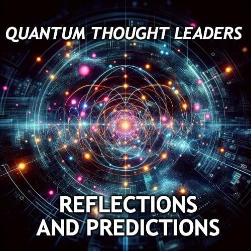 Looking Back, Looking Ahead: Quantum Experts Reflect On 2023, Peer Into 2024